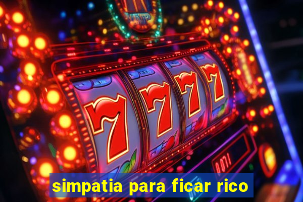 simpatia para ficar rico