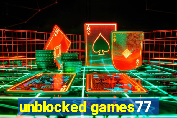 unblocked games77