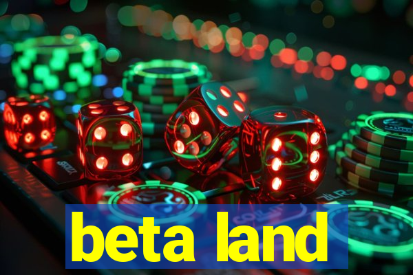 beta land