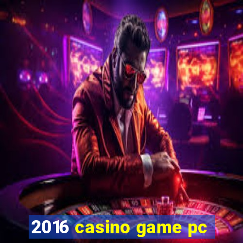 2016 casino game pc