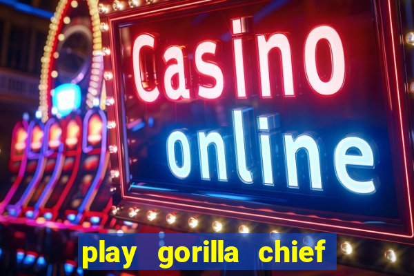 play gorilla chief slot machine