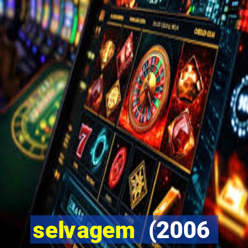 selvagem (2006 filme completo dublado