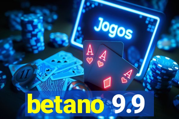 betano 9.9