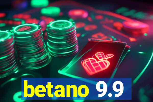 betano 9.9