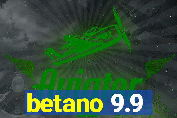 betano 9.9