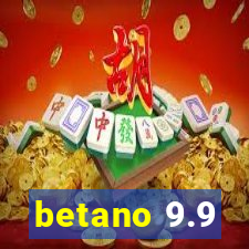 betano 9.9