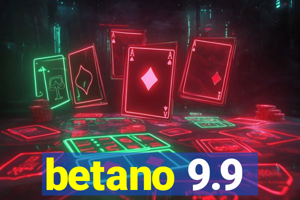 betano 9.9