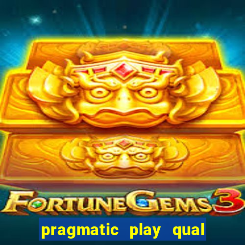 pragmatic play qual jogo paga mais