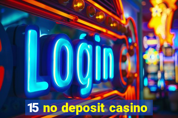 15 no deposit casino