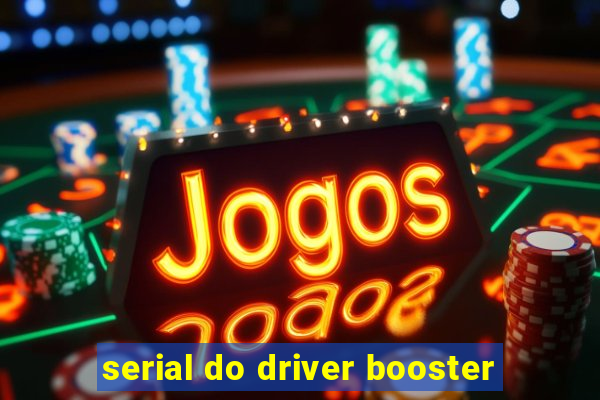 serial do driver booster