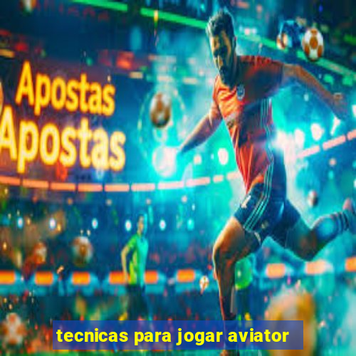 tecnicas para jogar aviator