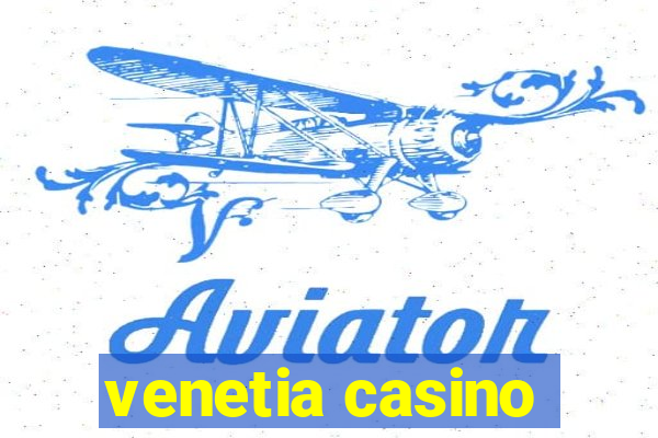 venetia casino