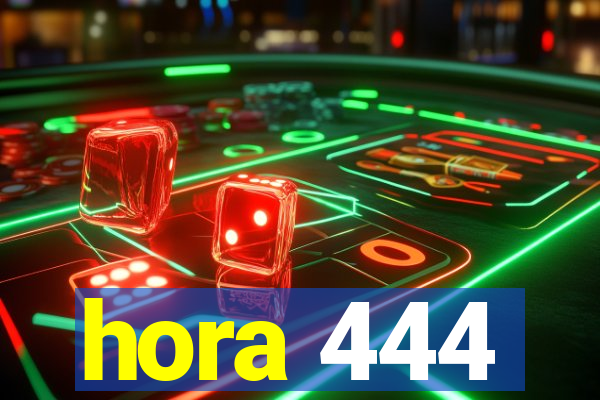 hora 444