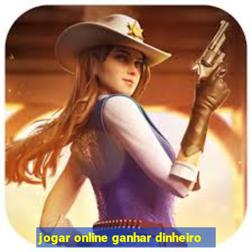 jogar online ganhar dinheiro