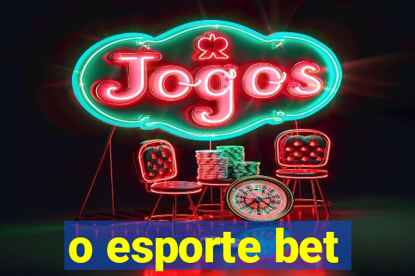 o esporte bet