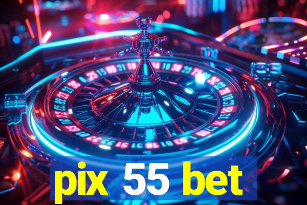 pix 55 bet