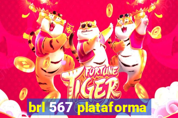 brl 567 plataforma