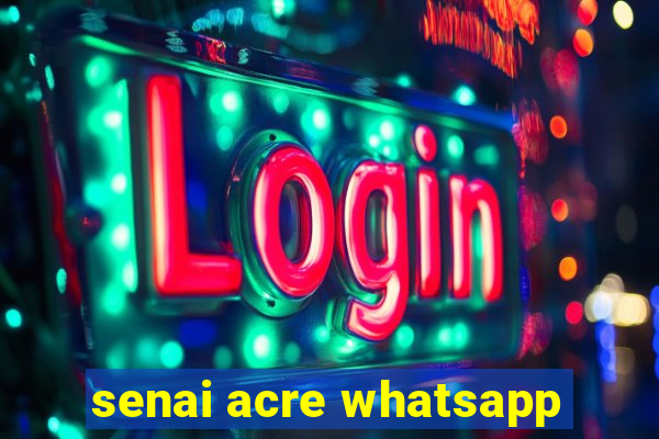 senai acre whatsapp