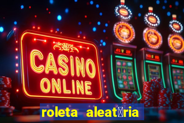 roleta aleat贸ria de nomes