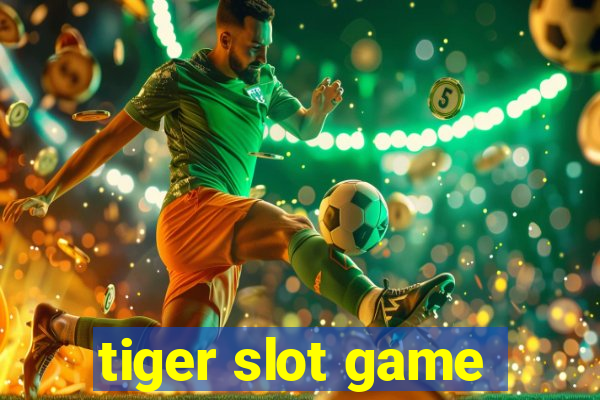 tiger slot game