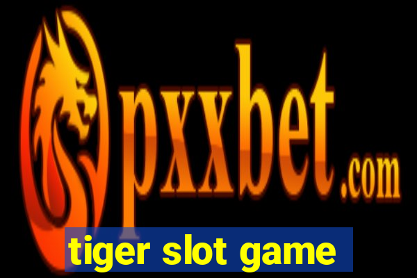 tiger slot game