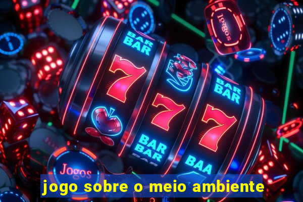 jogo sobre o meio ambiente