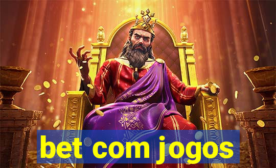 bet com jogos