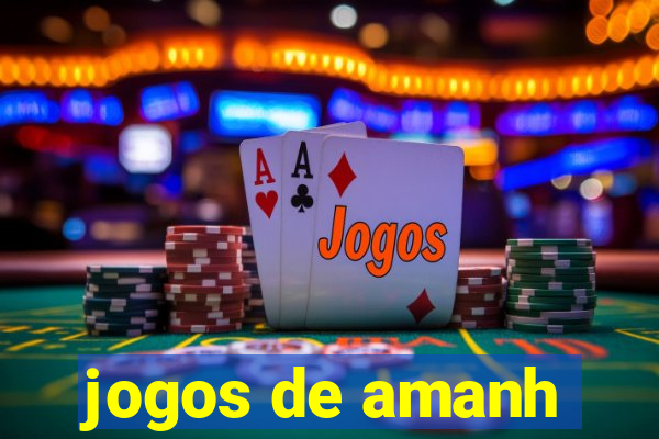 jogos de amanh