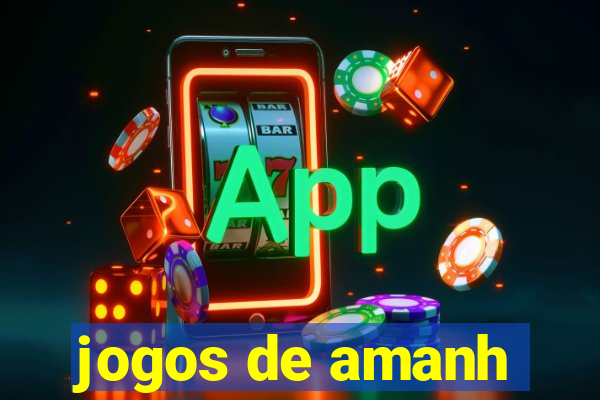 jogos de amanh