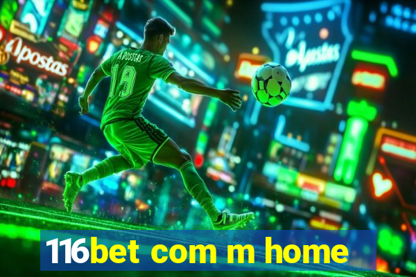 116bet com m home