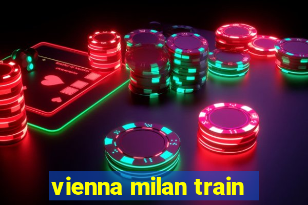 vienna milan train