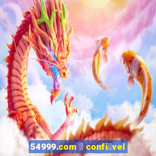 54999.com 茅 confi谩vel