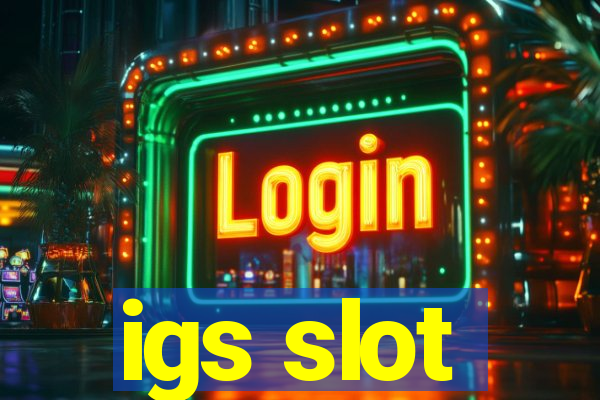 igs slot