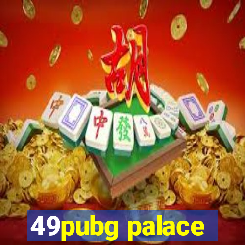 49pubg palace