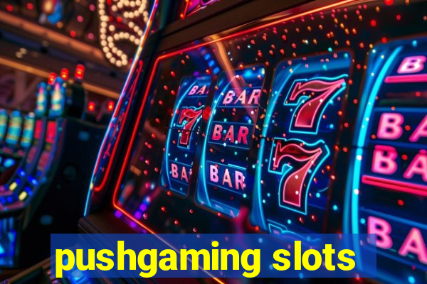 pushgaming slots