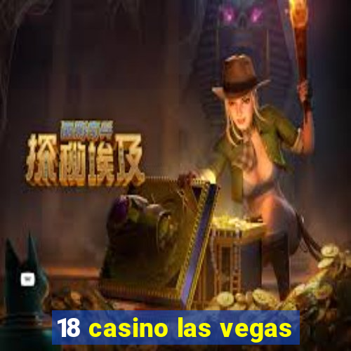 18 casino las vegas