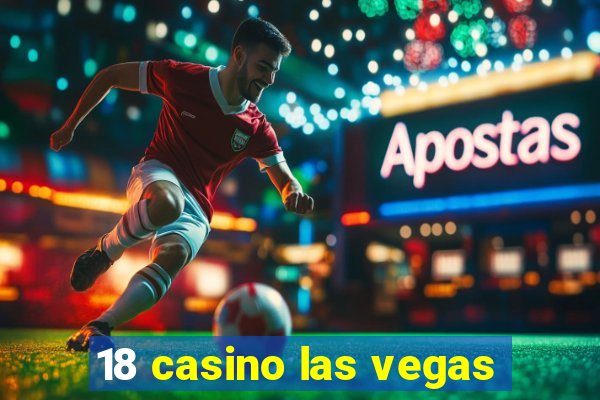 18 casino las vegas