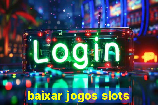 baixar jogos slots