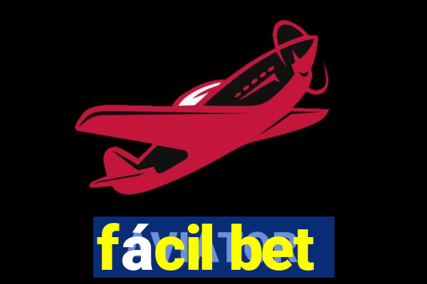 fácil bet