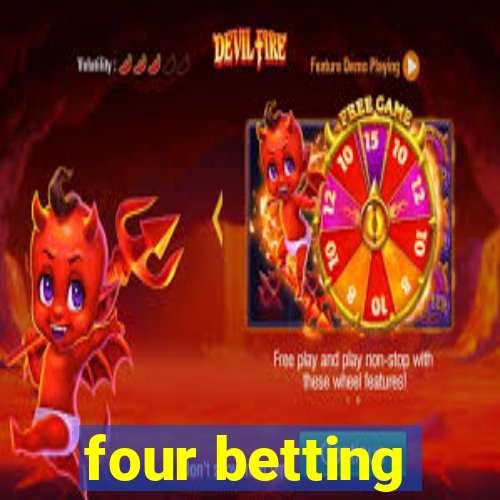 four betting