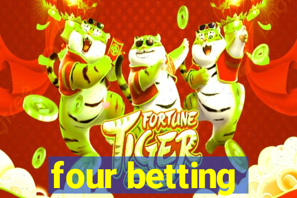 four betting