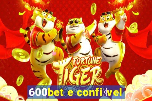 600bet e confi谩vel