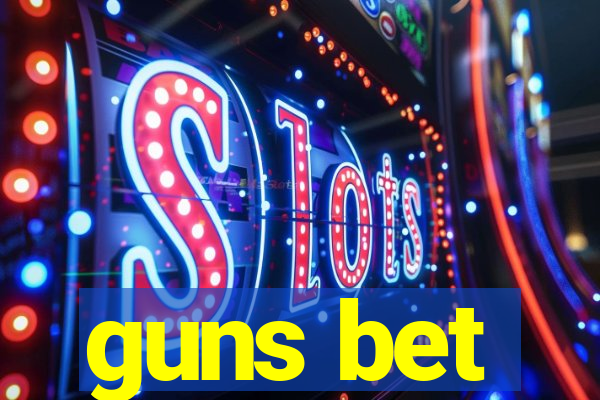 guns bet