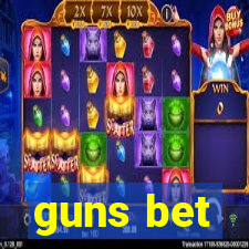 guns bet