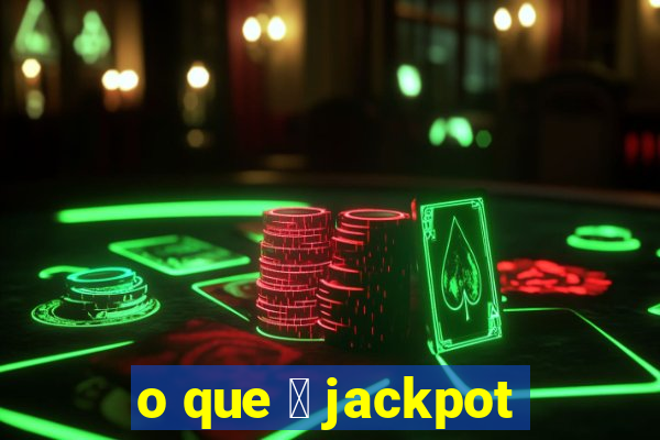 o que 茅 jackpot