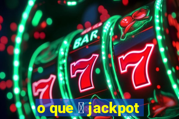 o que 茅 jackpot