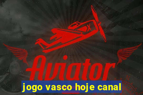 jogo vasco hoje canal