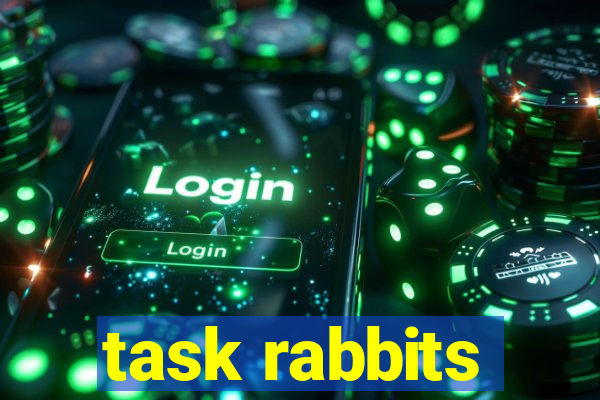 task rabbits