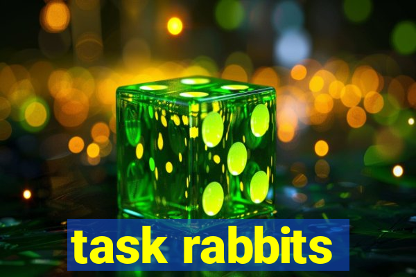 task rabbits