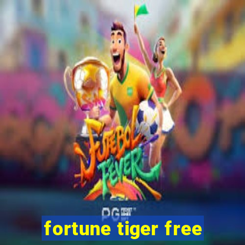 fortune tiger free